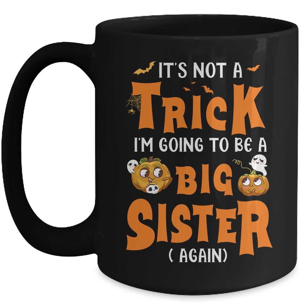 Its Not A Trick I'm Going To Be A Big Sister Again Halloween Mug | siriusteestore