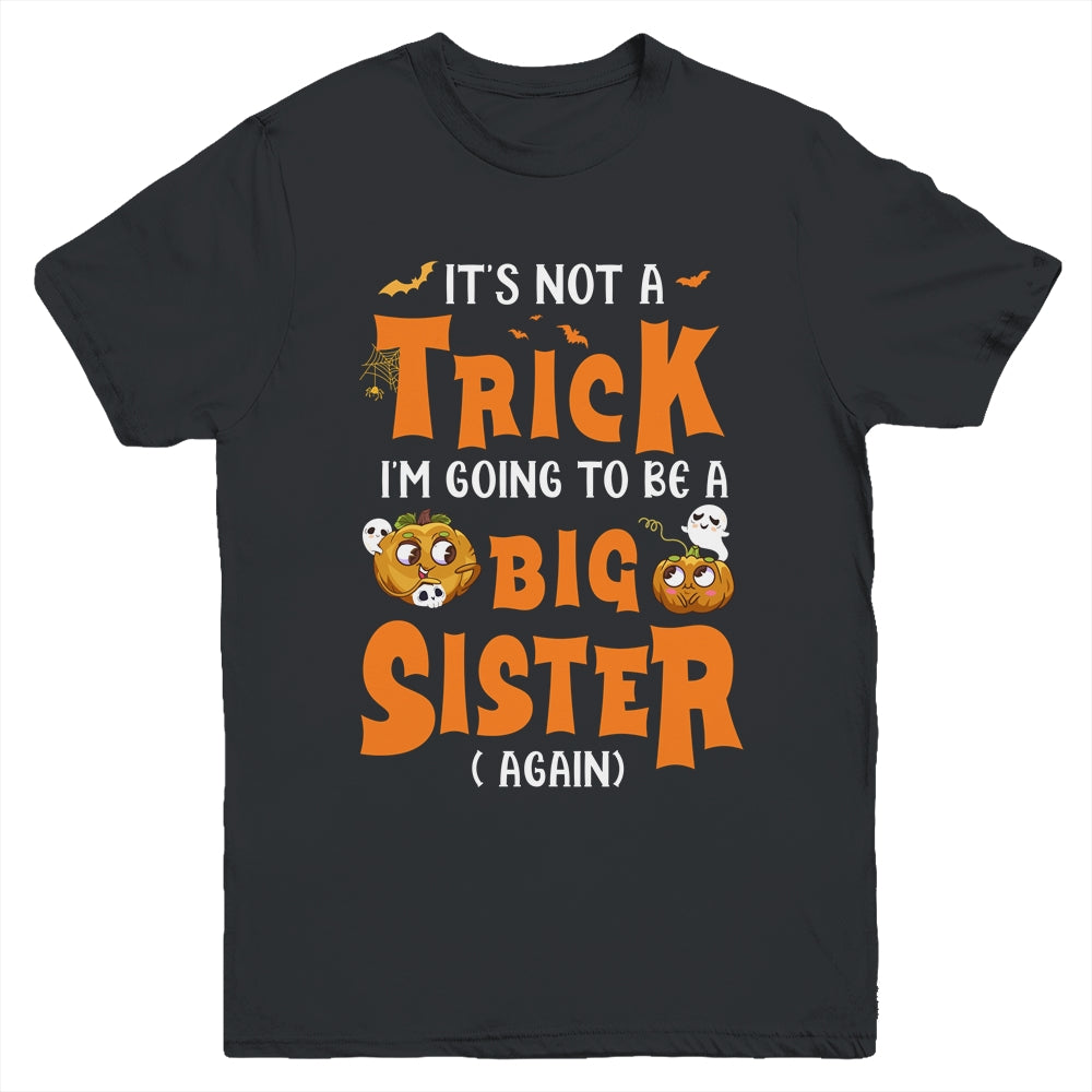 Its Not A Trick I'm Going To Be A Big Sister Again Halloween Youth Shirt | siriusteestore