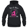 Its Pilates Time Funny Design Art Yoga Workout Women Girls Shirt & Tank Top | siriusteestore