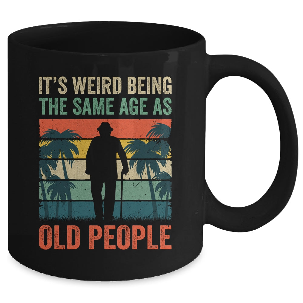 Its Weird Being Same Age As Old People Funny Saying Retro Mug | siriusteestore