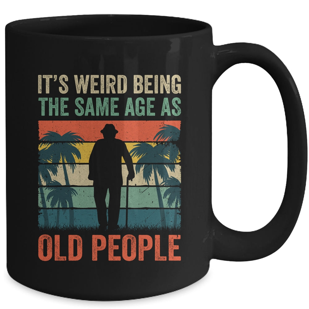 Its Weird Being Same Age As Old People Funny Saying Retro Mug | siriusteestore