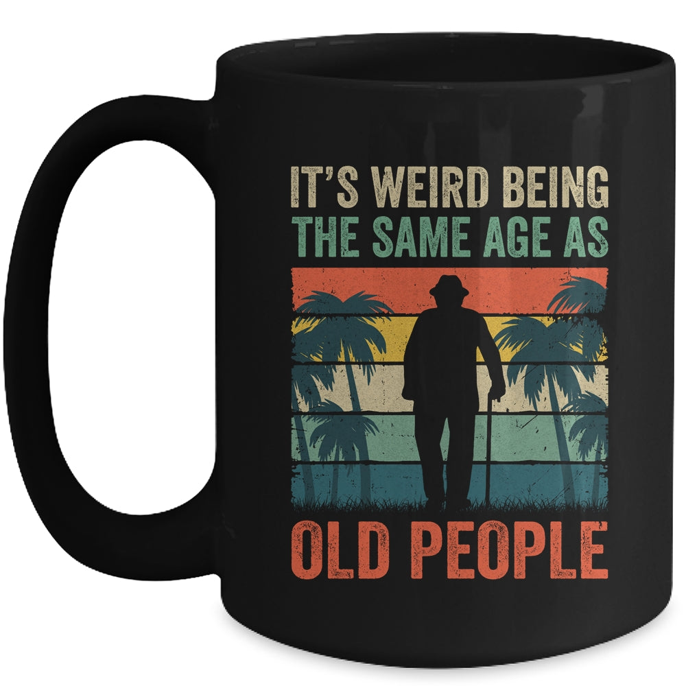 Its Weird Being Same Age As Old People Funny Saying Retro Mug | siriusteestore
