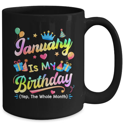 January Is My Birthday Yes The Whole Month Bday Tie Dye Mug | siriusteestore