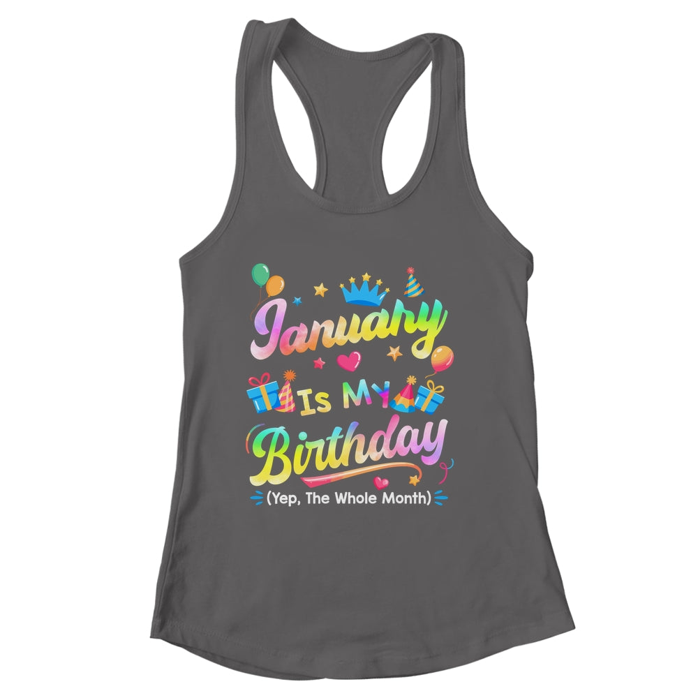 January Is My Birthday Yes The Whole Month Bday Tie Dye Shirt & Tank Top | siriusteestore