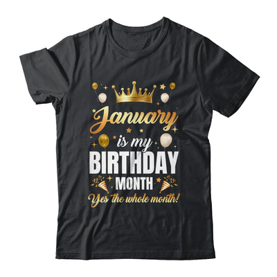 January Is My Birthday Yes The Whole Month Birthday Crown Shirt & Tank Top | siriusteestore