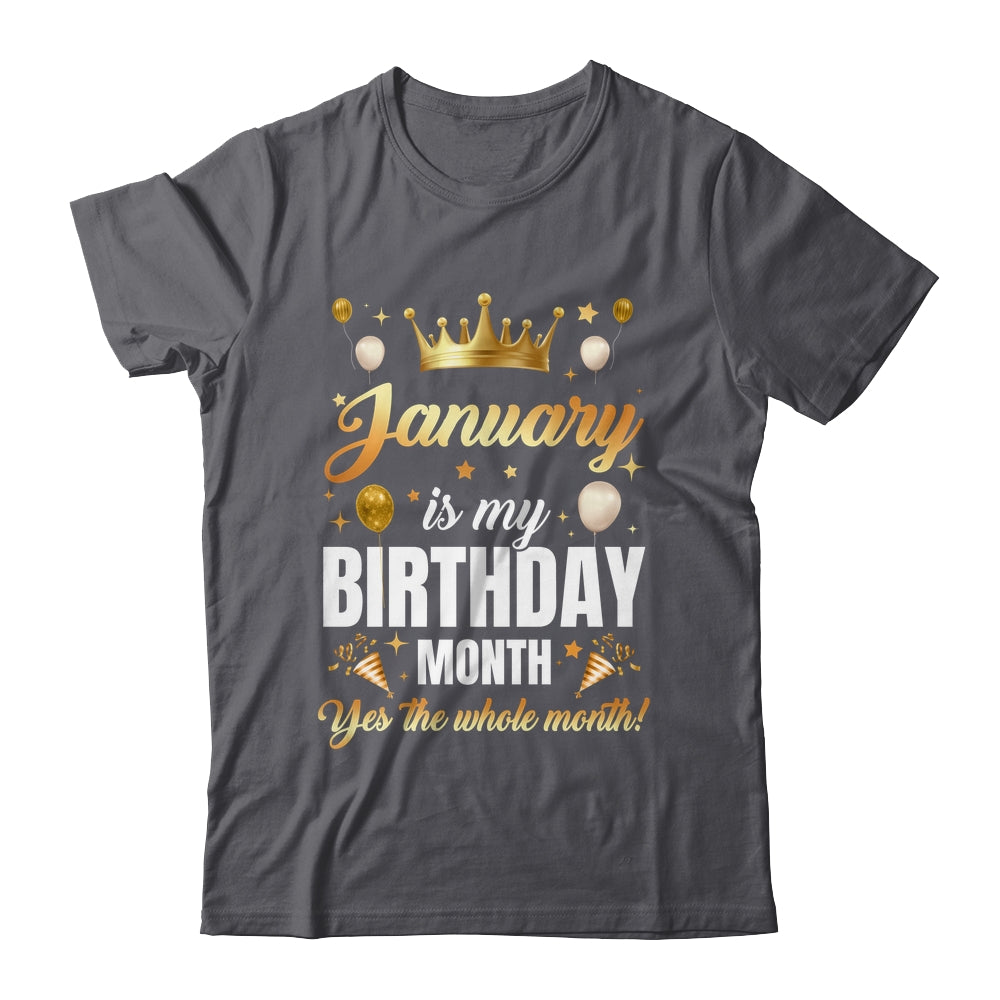 January Is My Birthday Yes The Whole Month Birthday Crown Shirt & Tank Top | siriusteestore
