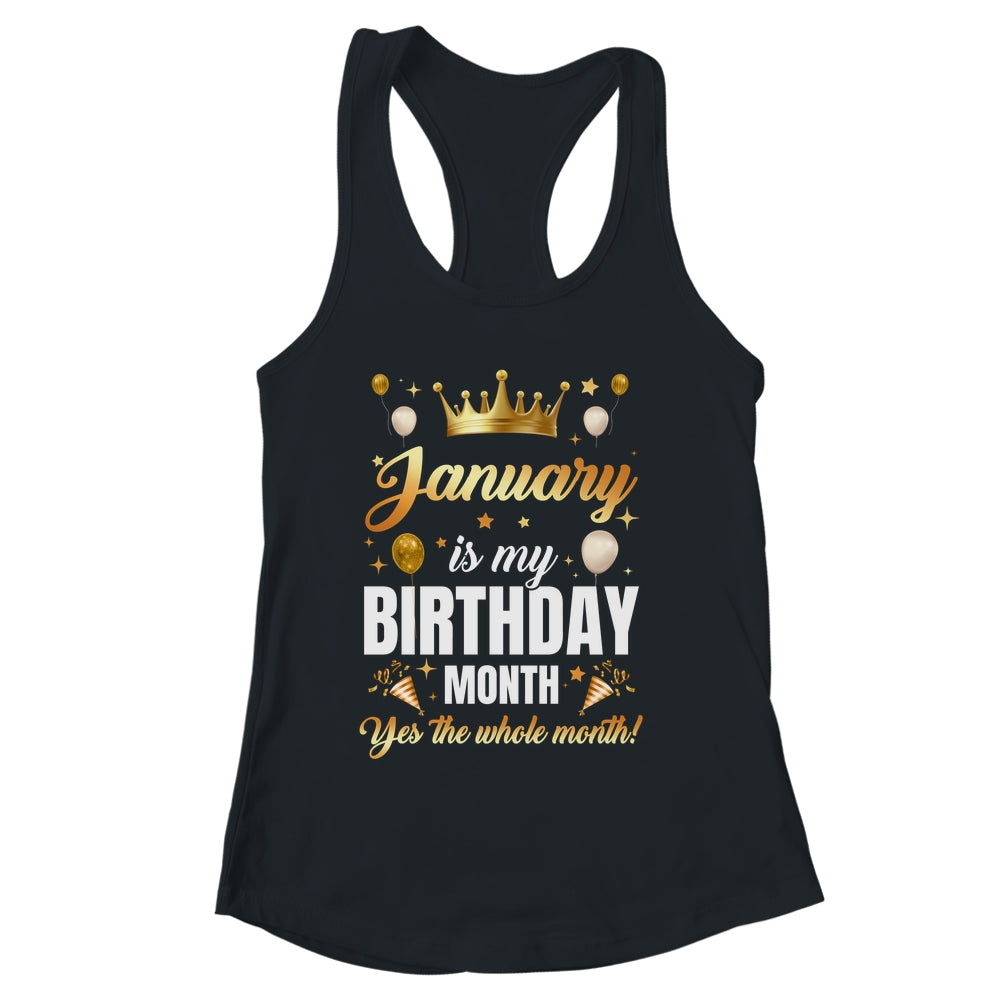 January Is My Birthday Yes The Whole Month Birthday Crown Shirt & Tank Top | siriusteestore