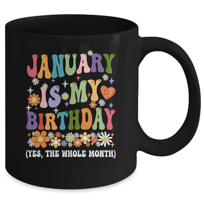 January Is My Birthday Yes The Whole Month Birthday Groovy Mug | siriusteestore