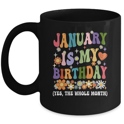 January Is My Birthday Yes The Whole Month Birthday Groovy Mug | siriusteestore