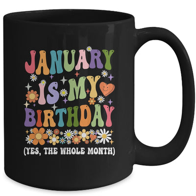 January Is My Birthday Yes The Whole Month Birthday Groovy Mug | siriusteestore