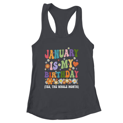 January Is My Birthday Yes The Whole Month Birthday Groovy Shirt & Tank Top | siriusteestore