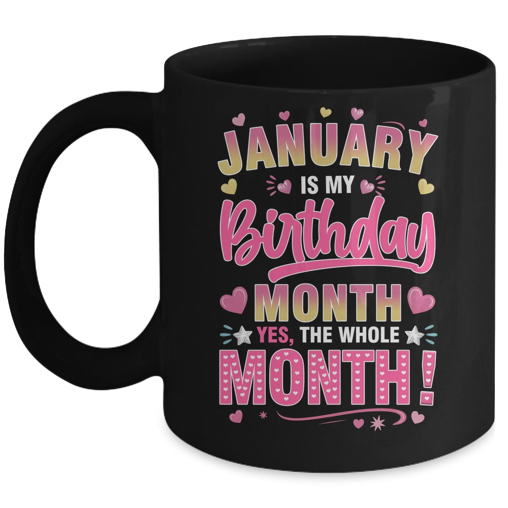 January Is My Birthday Yes The Whole Month For Women Girls Mug | siriusteestore