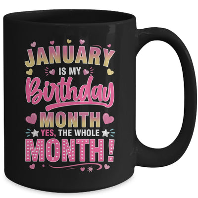 January Is My Birthday Yes The Whole Month For Women Girls Mug | siriusteestore