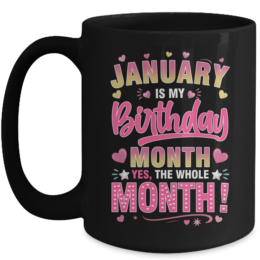 January Is My Birthday Yes The Whole Month For Women Girls Mug | siriusteestore