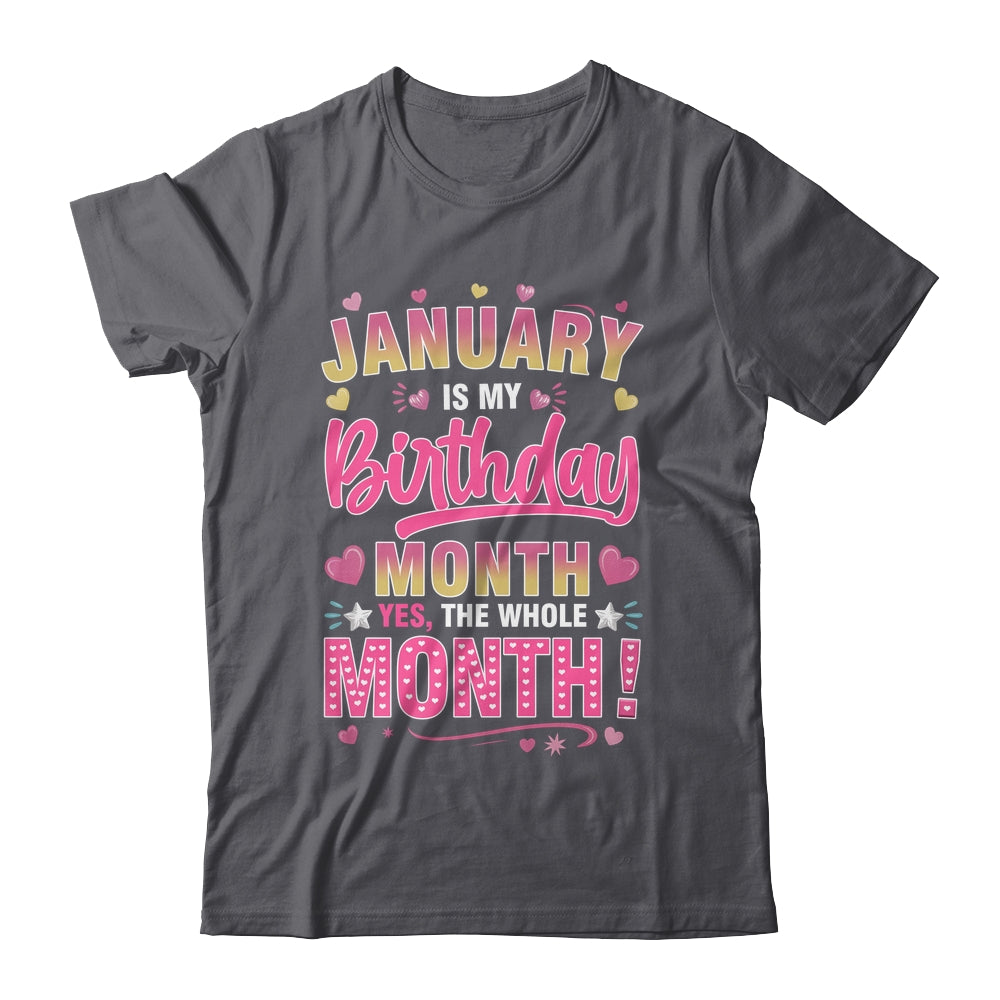 January Is My Birthday Yes The Whole Month For Women Girls Shirt & Tank Top | siriusteestore