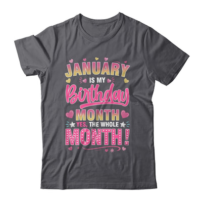 January Is My Birthday Yes The Whole Month For Women Girls Shirt & Tank Top | siriusteestore