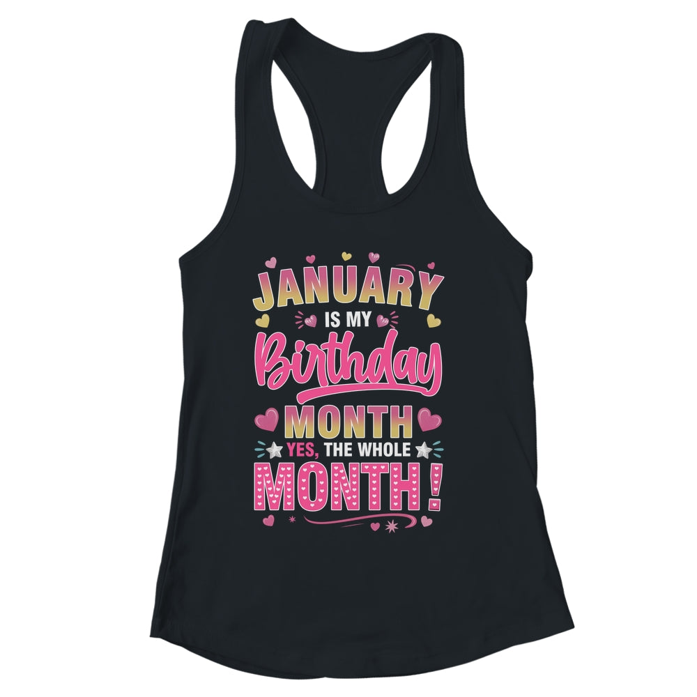 January Is My Birthday Yes The Whole Month For Women Girls Shirt & Tank Top | siriusteestore