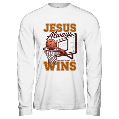 Jesus Always Wins Christian Basketball Motivational Bible Shirt & Hoodie | siriusteestore