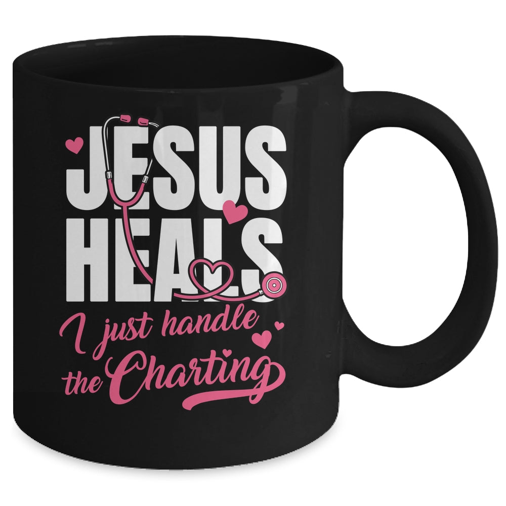 Jesus Heals I Just Handle The Charting Nurse Christian Women Mug | siriusteestore