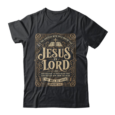Jesus Is Lord Romans 10 9 Christian Faith Bible Men Women Shirt & Hoodie | siriusteestore