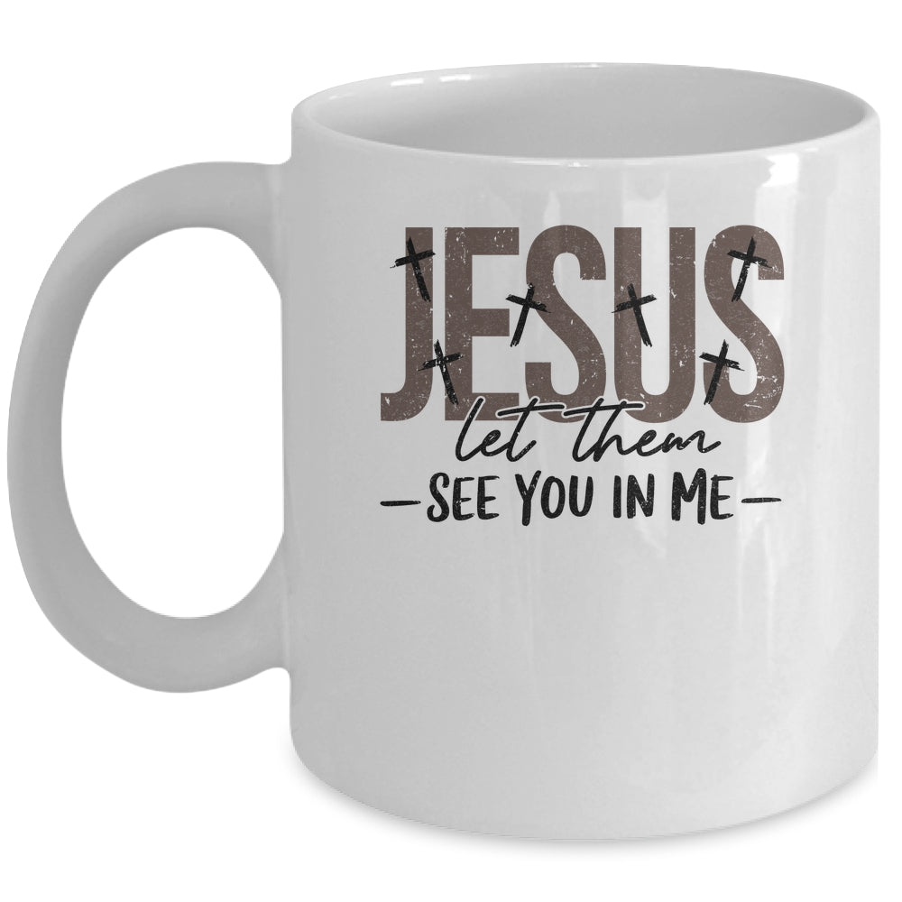 Jesus Let Them See You In Me Christian Religious Bible Verse Mug | siriusteestore