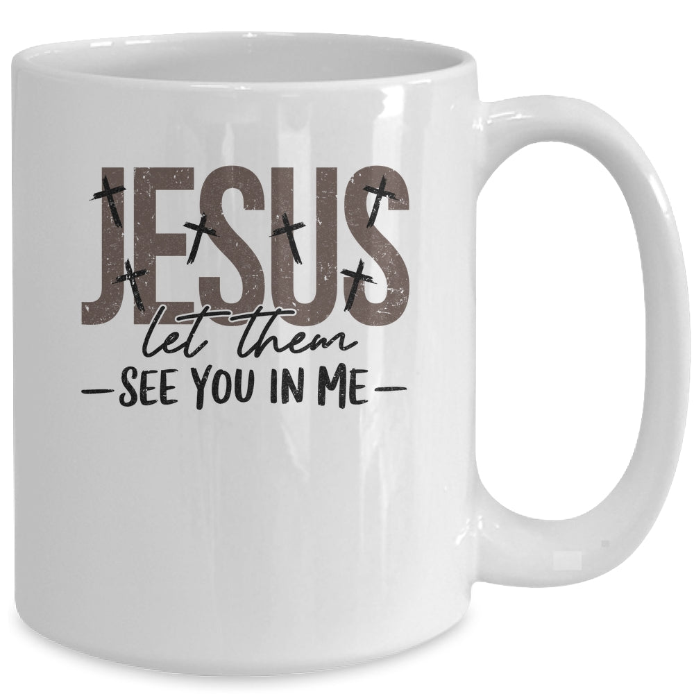 Jesus Let Them See You In Me Christian Religious Bible Verse Mug | siriusteestore