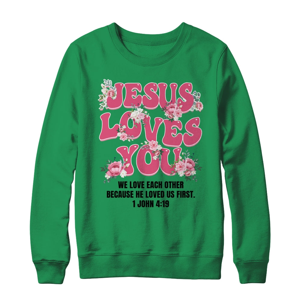 Jesus Loves You Christian Women Girls Kids Floral Religious Shirt & Sweatshirt | siriusteestore