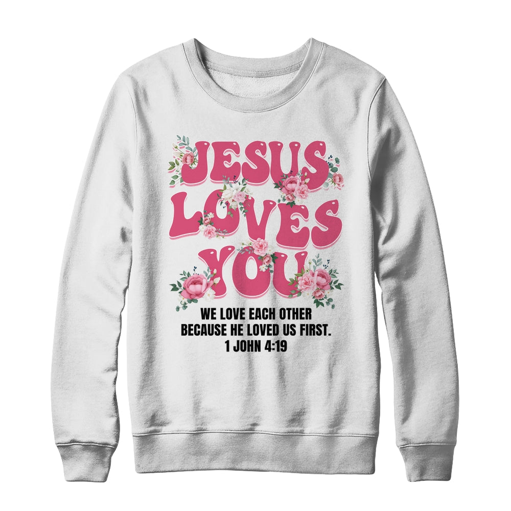 Jesus Loves You Christian Women Girls Kids Floral Religious Shirt & Sweatshirt | siriusteestore