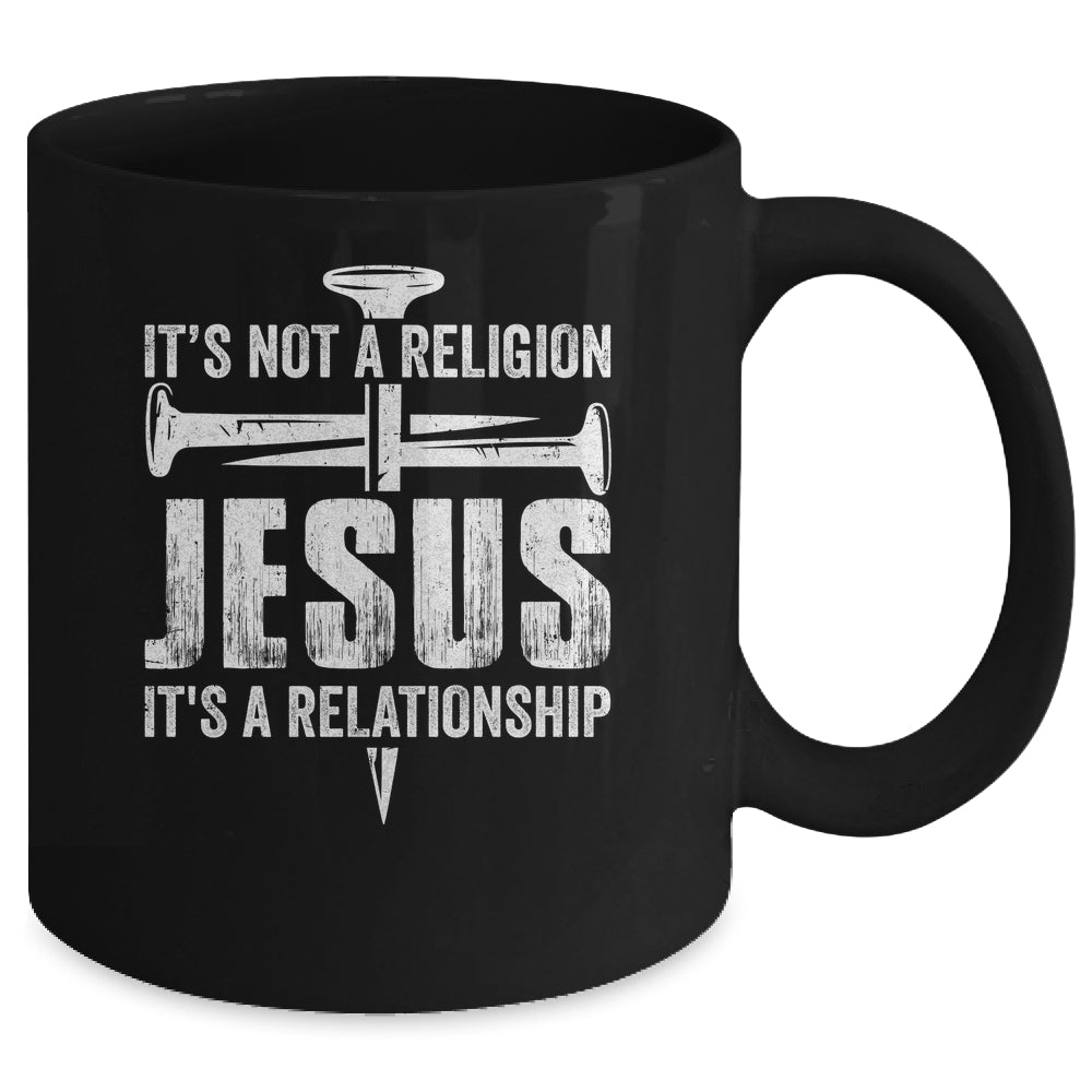 Jesus Not A Religion It's A Relationship Faith Christian Mug | siriusteestore