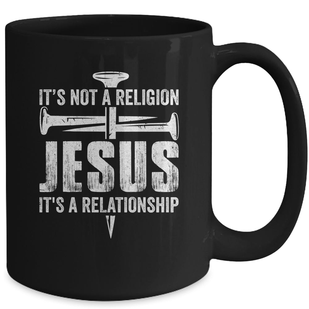 Jesus Not A Religion It's A Relationship Faith Christian Mug | siriusteestore