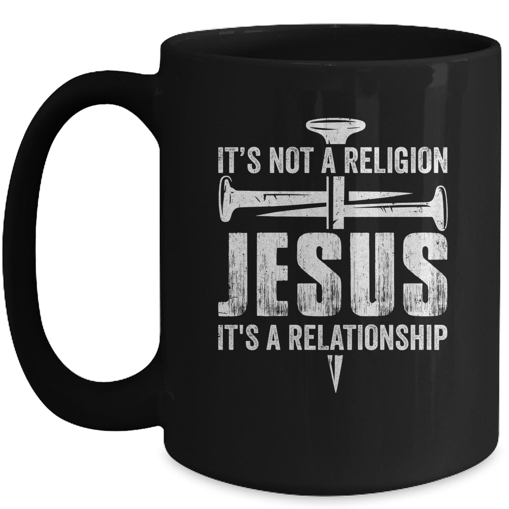 Jesus Not A Religion It's A Relationship Faith Christian Mug | siriusteestore