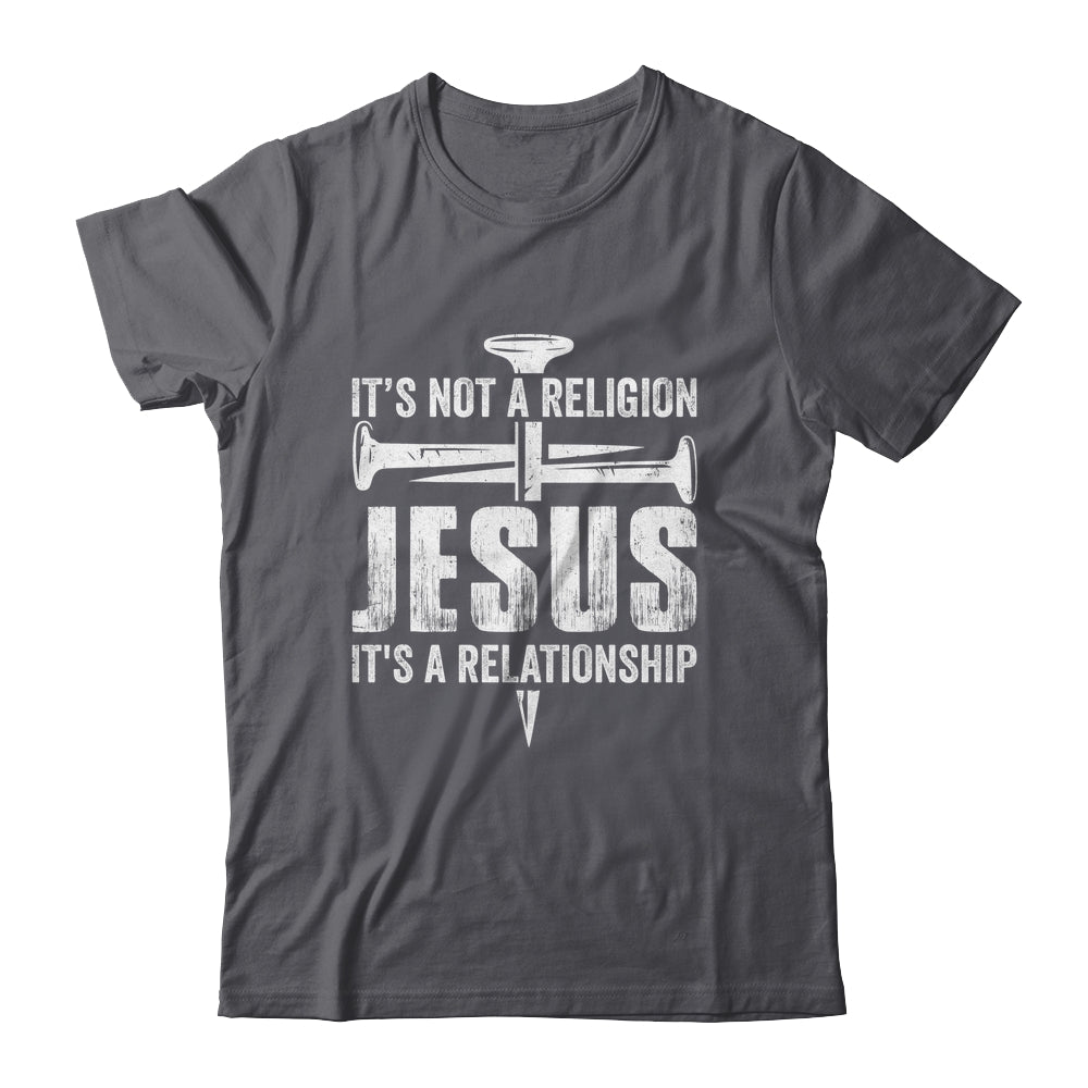 Jesus Not A Religion It's A Relationship Faith Christian Shirt & Hoodie | siriusteestore