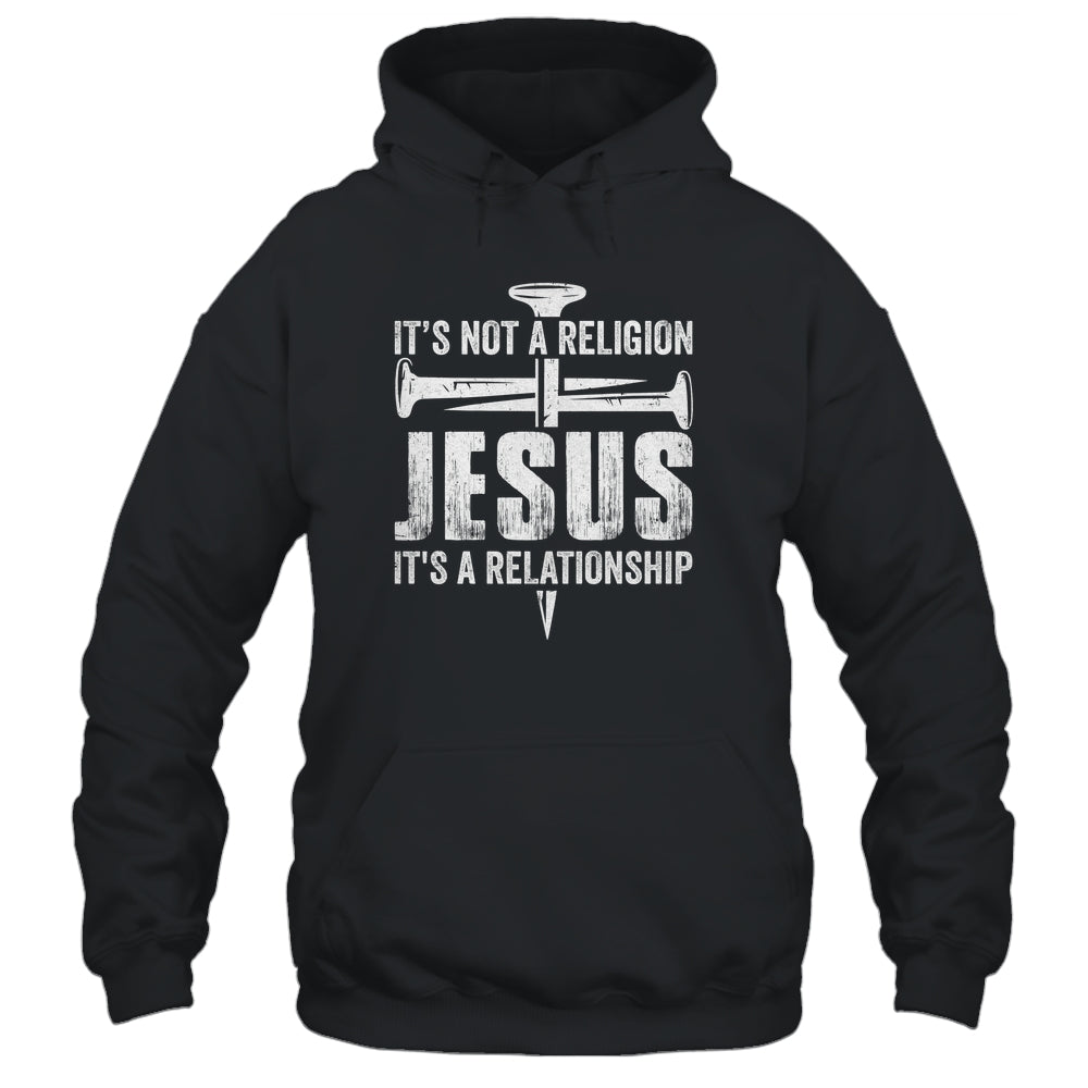 Jesus Not A Religion It's A Relationship Faith Christian Shirt & Hoodie | siriusteestore