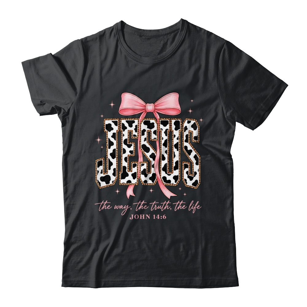 Jesus The Way The Truth The Life Faith Coquette Bow Cow Farm Shirt & Sweatshirt | siriusteestore