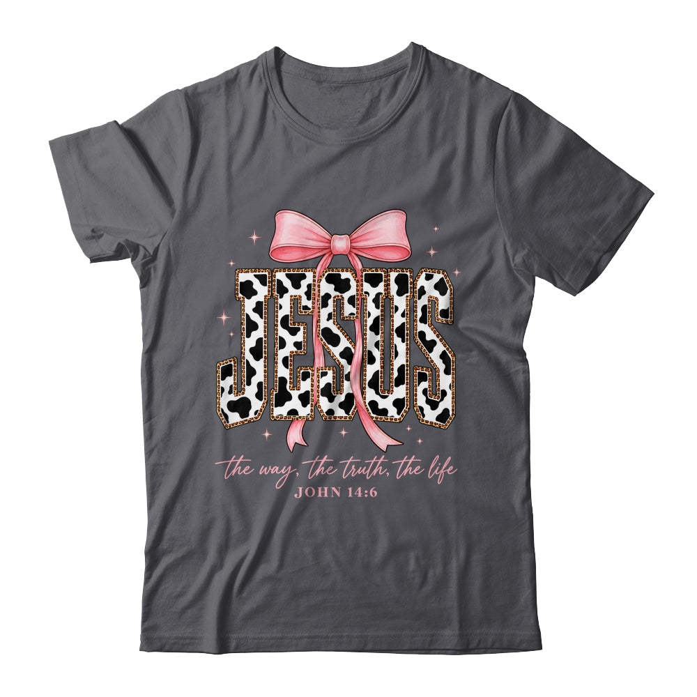 Jesus The Way The Truth The Life Faith Coquette Bow Cow Farm Shirt & Sweatshirt | siriusteestore