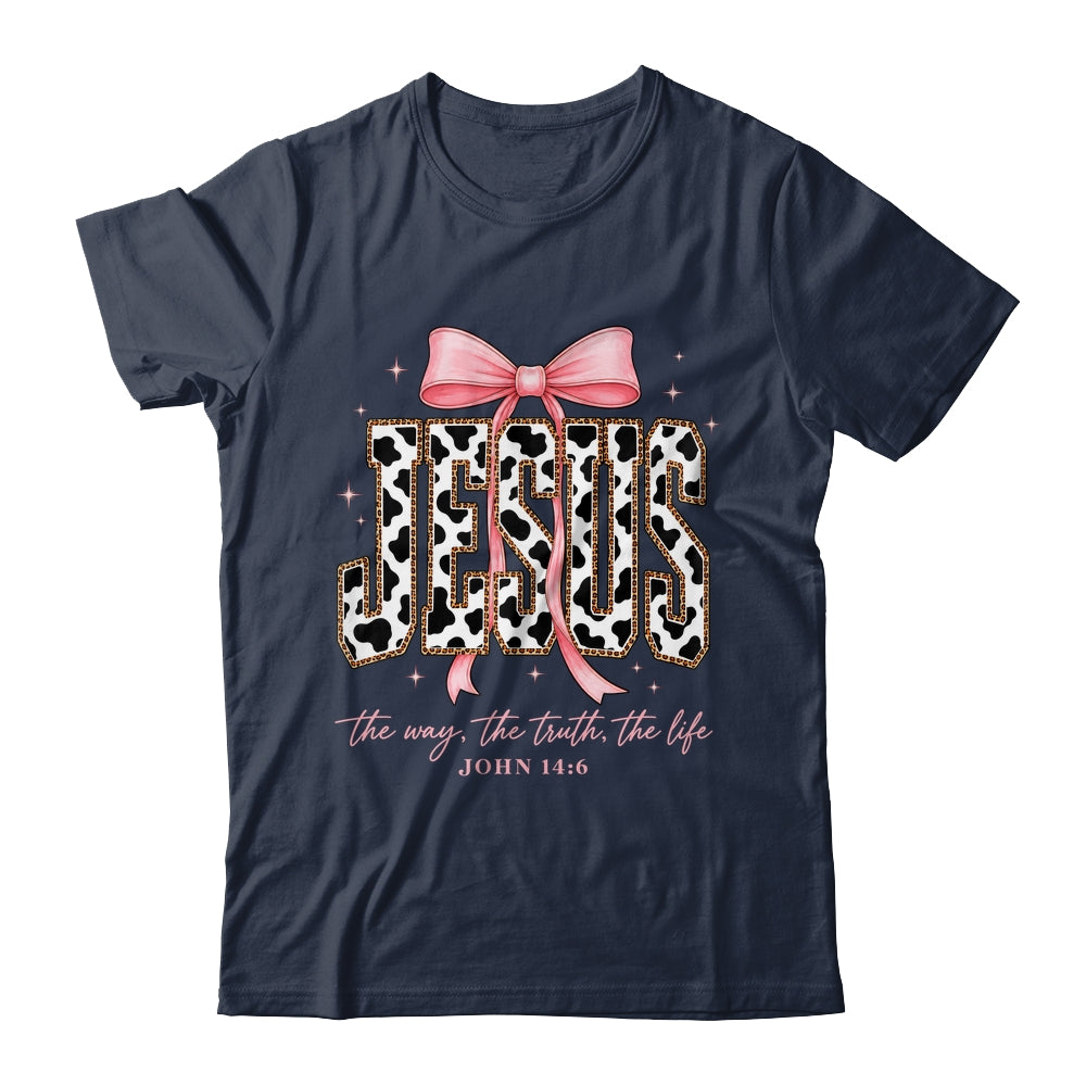 Jesus The Way The Truth The Life Faith Coquette Bow Cow Farm Shirt & Sweatshirt | siriusteestore