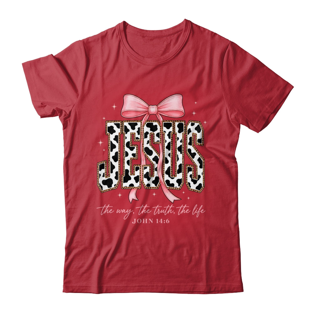 Jesus The Way The Truth The Life Faith Coquette Bow Cow Farm Shirt & Sweatshirt | siriusteestore