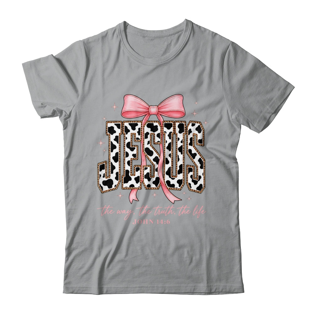 Jesus The Way The Truth The Life Faith Coquette Bow Cow Farm Shirt & Sweatshirt | siriusteestore