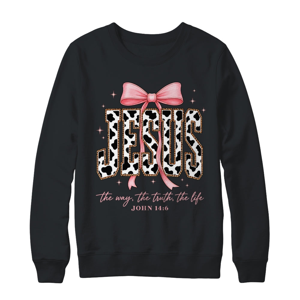 Jesus The Way The Truth The Life Faith Coquette Bow Cow Farm Shirt & Sweatshirt | siriusteestore