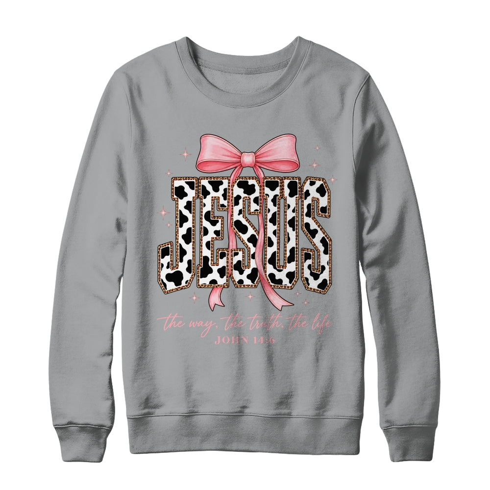 Jesus The Way The Truth The Life Faith Coquette Bow Cow Farm Shirt & Sweatshirt | siriusteestore