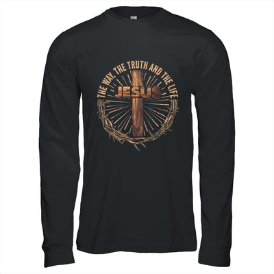 Jesus The Way The Truth The Life Jesus Christian Men Women Shirt & Hoodie | siriusteestore