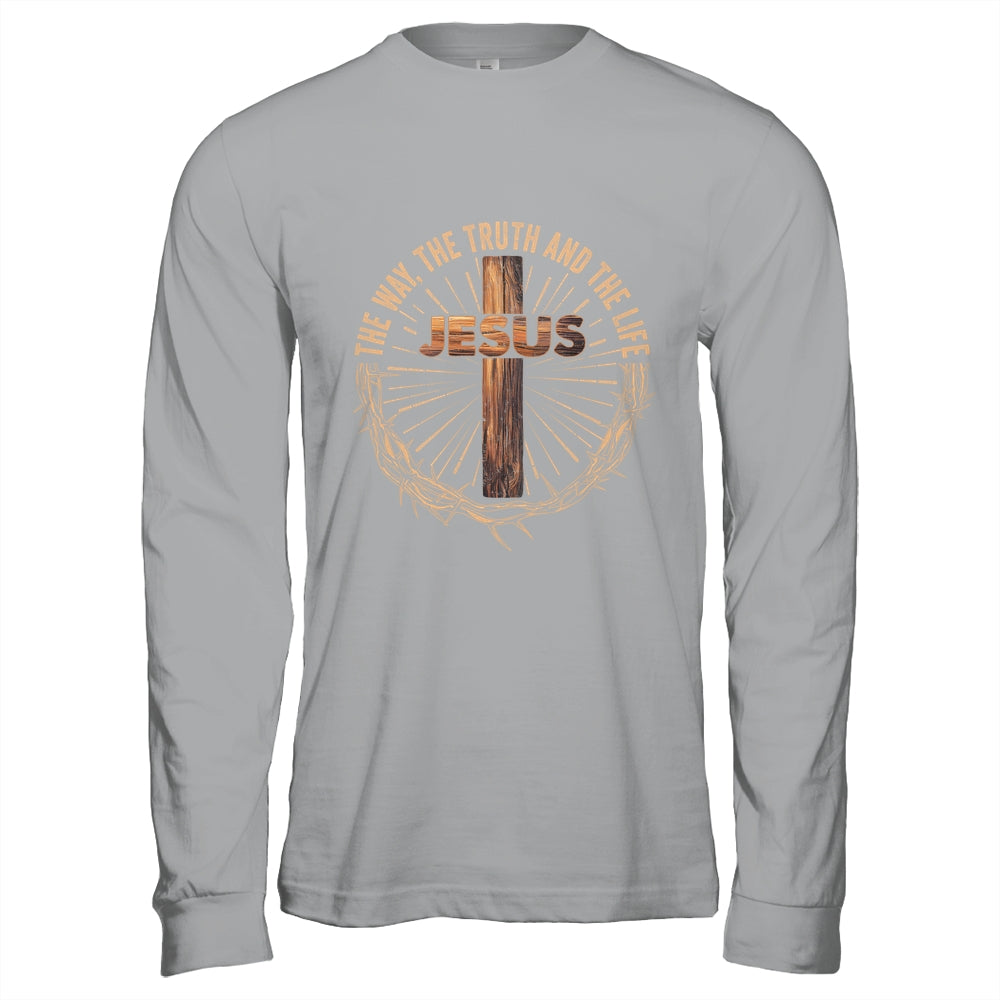 Jesus The Way The Truth The Life Jesus Christian Men Women Shirt & Hoodie | siriusteestore