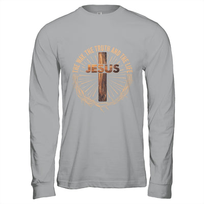 Jesus The Way The Truth The Life Jesus Christian Men Women Shirt & Hoodie | siriusteestore