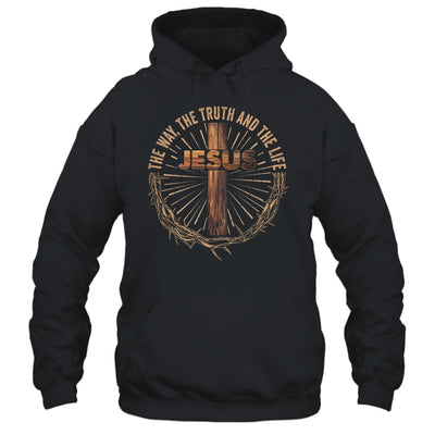 Jesus The Way The Truth The Life Jesus Christian Men Women Shirt & Hoodie | siriusteestore