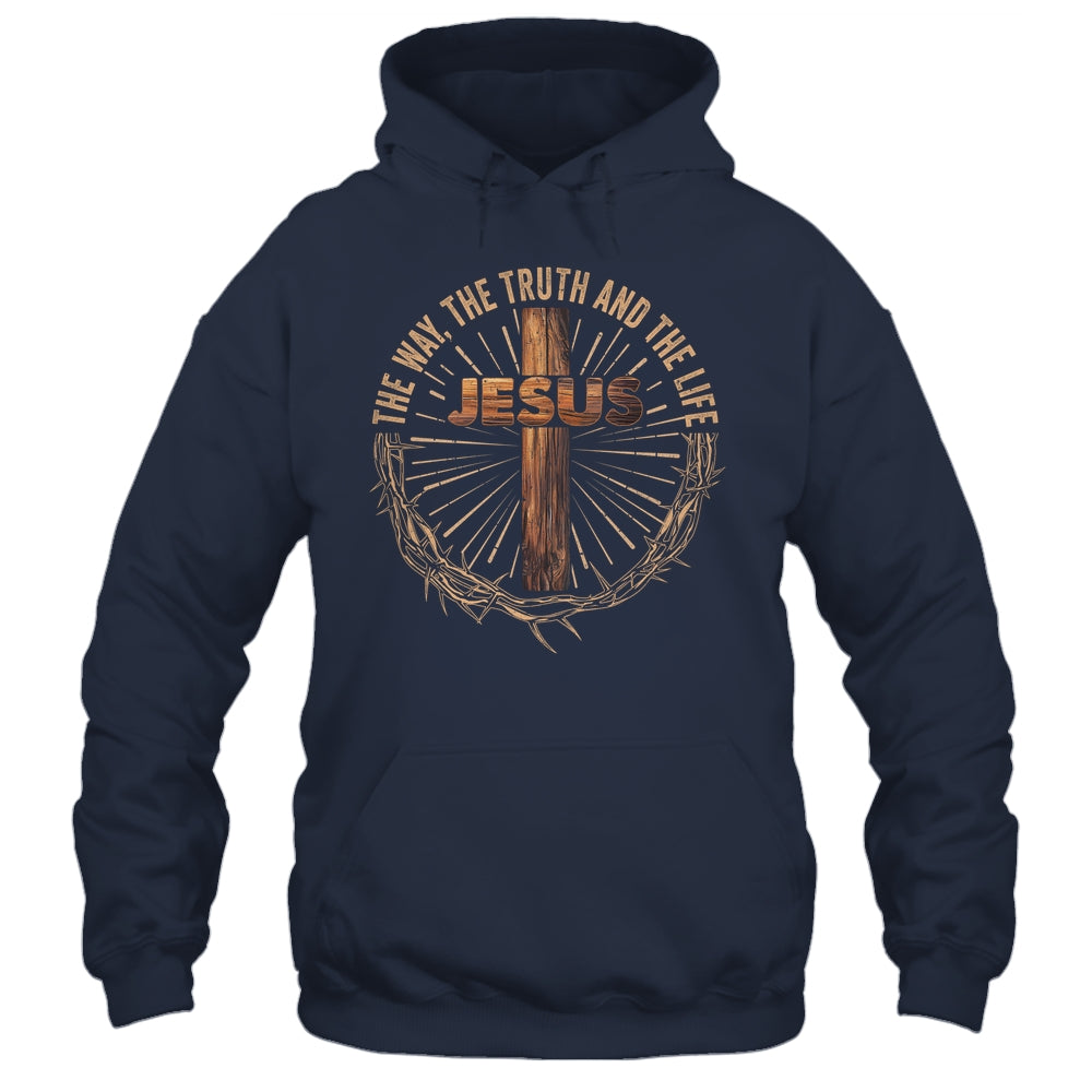 Jesus The Way The Truth The Life Jesus Christian Men Women Shirt & Hoodie | siriusteestore