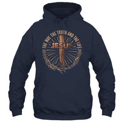 Jesus The Way The Truth The Life Jesus Christian Men Women Shirt & Hoodie | siriusteestore