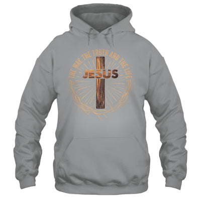 Jesus The Way The Truth The Life Jesus Christian Men Women Shirt & Hoodie | siriusteestore