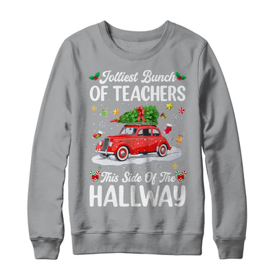 Jolliest Bunch Of Teachers This Side Of The Hallway Xmas Shirt & Sweatshirt | siriusteestore