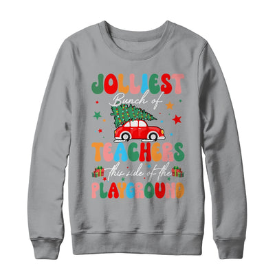 Jolliest Bunch Of Teachers This Side Of The Playground Xmas Shirt & Sweatshirt | siriusteestore