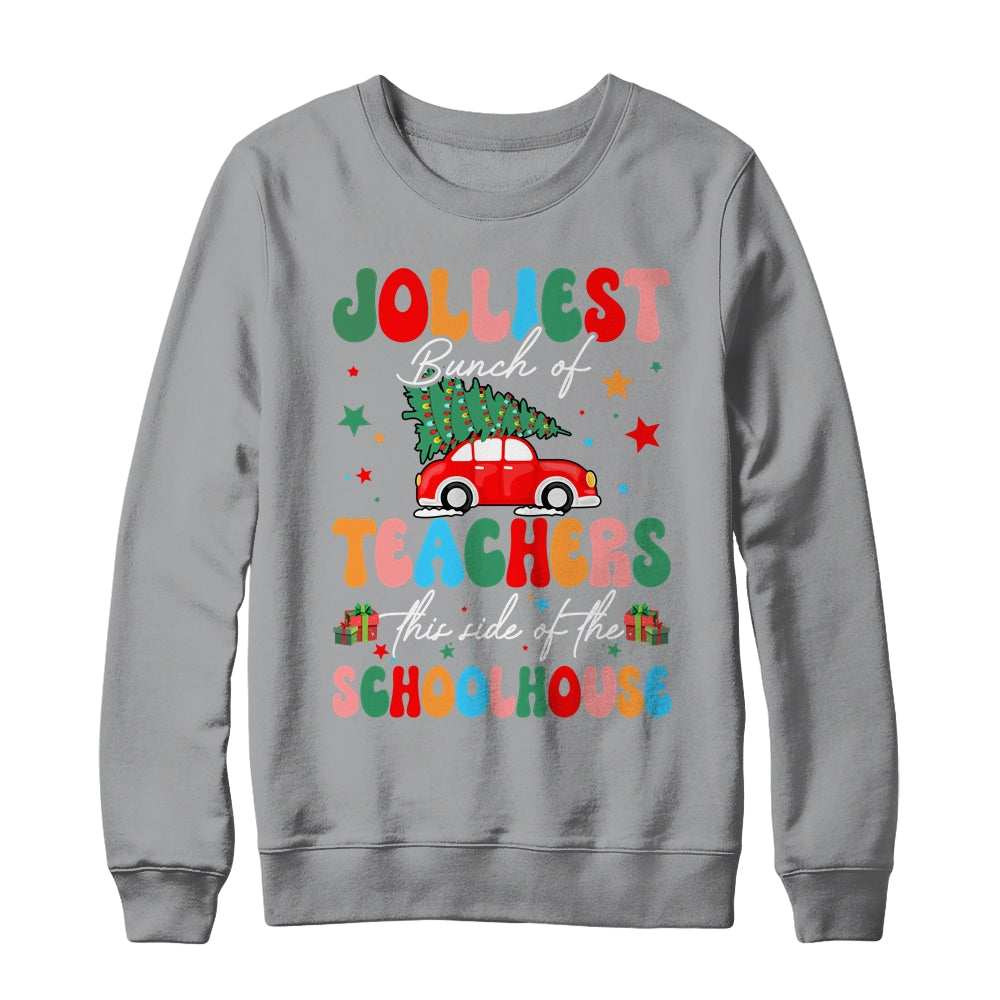 Jolliest Bunch Of Teachers This Side Of The Schoolhouse Xmas Shirt & Sweatshirt | siriusteestore